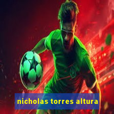 nicholas torres altura